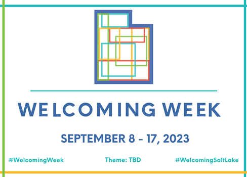 WELCOMING WEEK SEPTEMBER 8 - 17, 2023 #WeIcomingWeek Theme: TBD #WeIcomingSaItLake